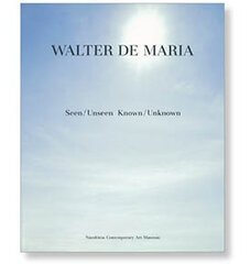 WALTER DE MARIA Seen/Unseen Known/Unknown